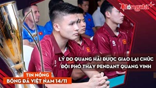 Tin nóng BĐVN 14/11: Lý do Quang Hải được giao lại chức đội phó thay Pendant Quang Vinh