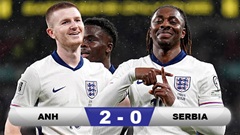 Kết quả Anh 2-0 Serbia: 'Tam Sư' thắng trận thứ 7 liên tiếp ở vòng loại World Cup 2026