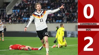 VIDEO bàn thắng Luxembourg vs Đức: 0-2 (Vòng loại World Cup 2026)