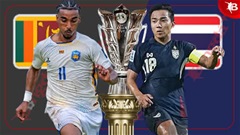 Nhận định bóng đá Sri Lanka vs Thái Lan, 17h15 ngày 18/11: 90 phút sinh tử của Voi chiến