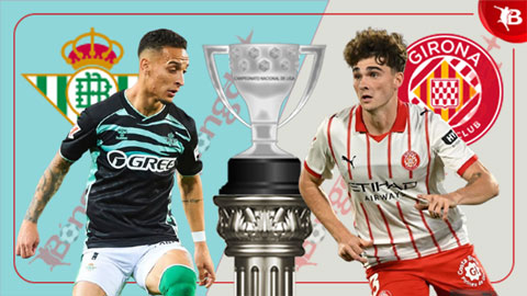 Nhận định bóng đá Betis vs Girona, 22h15 ngày 23/11: Cảm hứng Antony