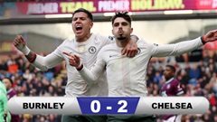 Kết quả Burnley 0-2 Chelsea: The Blues tạm chiếm ngôi nhì