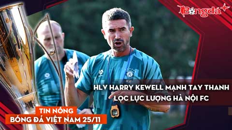 Tin nóng BĐVN 25/11: HLV Harry Kewell mạnh tay thanh lọc lực lượng Hà Nội FC