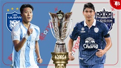 Nhận định bóng đá Ulsan HD vs Buriram United, 17h00 ngày 26/11: Chủ nhà cầu hòa