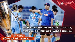 Tin nóng BĐVN 27/11: U22 Campuchia rút lui khỏi SEA Games, Việt Nam có nguy cơ phải bốc thăm lại