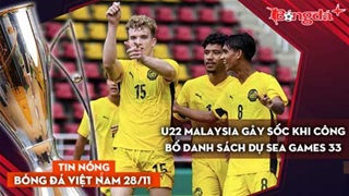 Tin nóng BĐVN 28/11: U22 Malaysia gây sốc khi công bố danh sách dự SEA Games 33