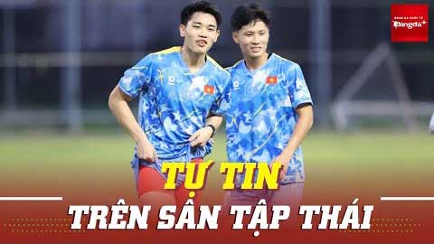 Toàn cảnh U22 Việt Nam tập buổi đầu trên đất Thái: Đình Bắc - Viktor Lê cực sung dù chưa được chợp mắt