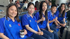 ĐT nữ Việt Nam đã đến Thái Lan, sẵn sàng bảo vệ HCV SEA Games