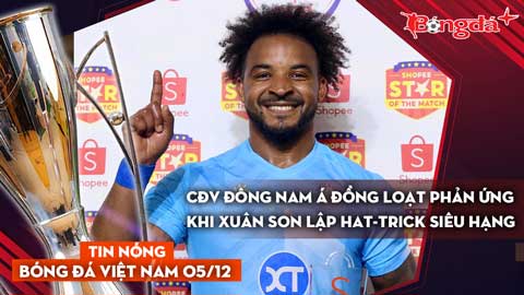 Tin nóng BĐVN 5/12: CĐV Đông Nam Á đồng loạt phản ứng khi Xuân Son lập hat-trick siêu hạng