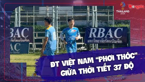 U22 Việt Nam phơi nắng dưới thời tiết cực nóng, thầy Kim cho tập sớm để kịp đi xem giò Malaysia