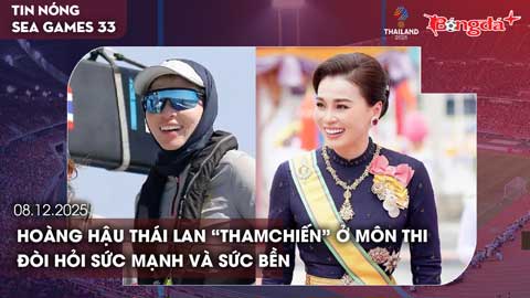 Điểm tin SEA Games ngày 8/12: Hoàng hậu Thái Lan “tham chiến” ở môn thi đòi hỏi sức mạnh và sức bền