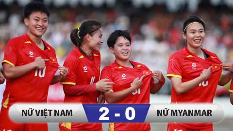 Kết quả ĐT nữ Việt Nam 2-0 ĐT nữ Myanmar: Thẳng tiến vào bán kết