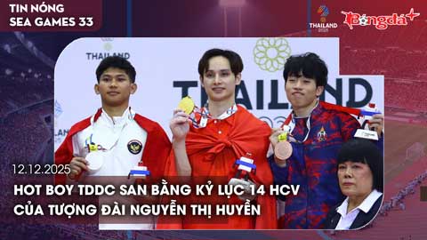 Điểm tin SEA Games 33 ngày 12/12: Hot boy TDDC san bằng kỷ lục 14 HCV của tượng đài Nguyễn Thị Huyền