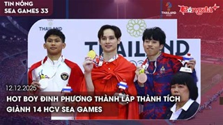 Điểm tin SEA Games 12/12: Hot boy Đinh Phương Thành lập thành tích giành 14 HCV SEA Games