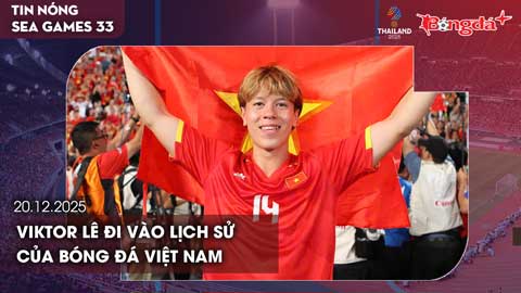 Điểm tin SEA Games 20/12: Viktor Lê đi vào lịch sử của bóng đá Việt Nam