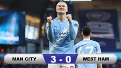 Kết quả Man City 3-0 West Ham: Man xanh tạm chiếm ngôi đầu