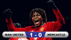 Kết quả MU 1-0 Newcastle: Quỷ đỏ vào top 5