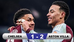 Kết quả Chelsea 1-2 Aston Villa: The Blues lâm nguy