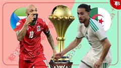 Nhận định bóng đá Guinea Xích Đạo vs Algeria, 23h00 ngày 31/12: Quà cho 'Cáo sa mạc'