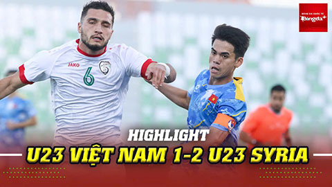 VIDEO U23 Việt Nam 1-2 U23 Syria: Cận cảnh những tình huống ăn miếng trả miếng hấp dẫn
