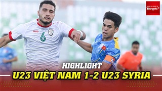 VIDEO U23 Việt Nam 1-2 U23 Syria: Cận cảnh những tình huống ăn miếng trả miếng hấp dẫn