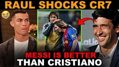 Raul Gonzalez xếp Messi cao hơn Ronaldo và Zidane
