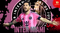 Inter Miami biến Messi thành ‘con gà đẻ trứng vàng’ như thế nào?