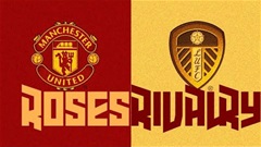 Leeds vs MU: Derby hoa hồng có gì đặc biệt?