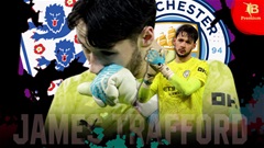 James Trafford, từ niềm hy vọng của ĐT Anh tới băng ghế dự bị ở Man City
