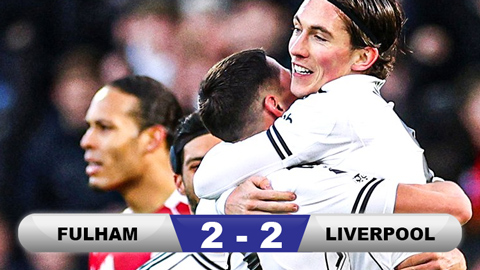 Kết quả Fulham 2-2 Liverpool: Mất điểm phút 90+7