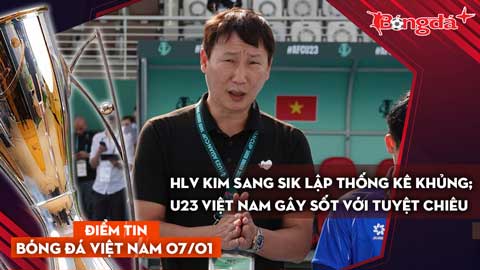 Tin bóng đá Việt Nam 7/1: HLV Kim Sang Sik lập thống kê khủng; U23 Việt Nam gây sốt với tuyệt chiêu 