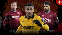 6 'món hời' cho các ông lớn nếu West Ham, Wolves xuống hạng