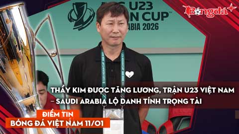 Tin bóng đá Việt Nam 11/1: Thầy Kim được tăng lương; U23 Việt Nam - Saudi Arabia lộ danh tính trọng tài
