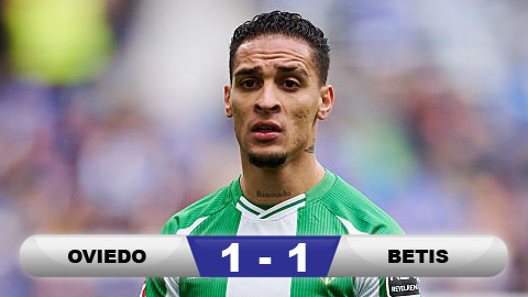 Kết quả Oviedo 1-1 Betis: Trận hòa đáng tiếc