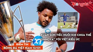  Tin bóng đá Việt Nam 12/1: Xuân Son chưa thể “Innova” với Việt kiều Úc; lực lượng U23 Việt Nam...