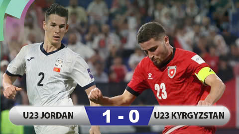 Kết quả U23 Jordan 1-0 U23 Kyrgyzstan: Chiến thắng vừa đủ vào tứ kết