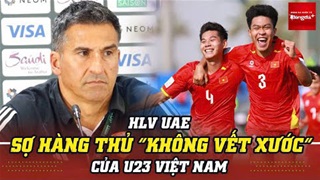 HLV U23 UAE sợ hàng thủ 'không 1 vết xước' của U23 Việt Nam