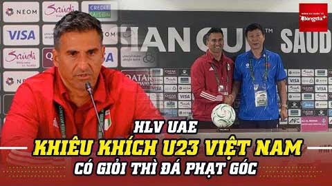 HLV U23 UAE khiêu khích U23 Việt Nam giỏi thì đá phạt góc