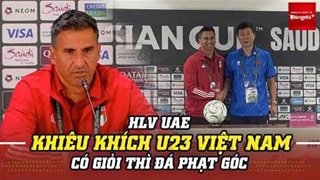 HLV U23 UAE khiêu khích U23 Việt Nam giỏi thì đá phạt góc
