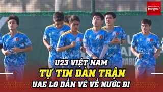 U23 Việt Nam chuẩn bị lực lượng hùng hậu, U23 UAE lo dần vé về nước