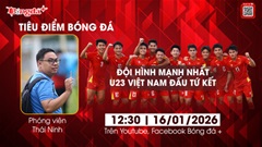 Trực tiếp: Dự đoán đội hình xuất phát của U23 Việt Nam trước U23 UAE 