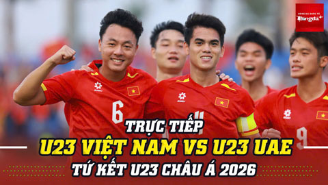 Trực tiếp trước trận: Đình Bắc dự bị, U23 Việt Nam sẵn sàng đại chiến U23 UAE
