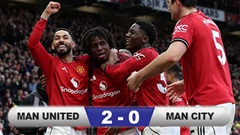 Kết quả MU 2-0 Man City: Chiến thắng điểm 10 của Quỷ đỏ