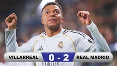 Kết quả Villarreal 0-2 Real Madrid: Mbappe đưa Los Blancos lên đỉnh