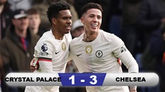 Kết quả Crystal Palace 1-3 Chelsea: 3 điểm quan trọng cho The Blues