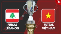 Nhận định bóng đá ĐT futsal Lebanon vs ĐT futsal Việt Nam, 13h00 ngày 29/1: Thắng để mở rộng cánh cửa 