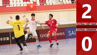Highlight Futsal Việt Nam vs Futsal Lebanon: 2-0 (Vòng bảng giải Futsal châu Á)