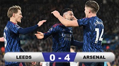 Kết quả Leeds 0-4 Arsenal: Pháo thủ tạm hơn Man City 7 điểm