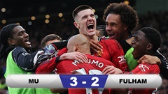 Kết quả MU 3-2 Fulham: 3 điểm nghẹt thở của Quỷ đỏ