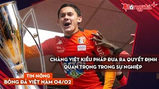 Tin bóng đá Việt Nam 4/2: Chàng Việt kiều Pháp đưa ra quyết định quan trọng trong sự nghiệp